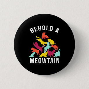 Cat Lover Behold A Meowtain 6 Cm Round Badge
