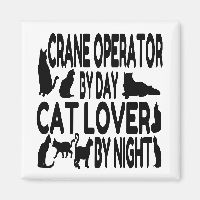 Cat Lover Crane Operator Magnet (Front)