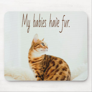 Cat Lover, Cute Kitten Meme, My babies have Fur Mouse Pad
