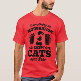 Cat Lover Everything In Moderation Ecept Cats a T-Shirt