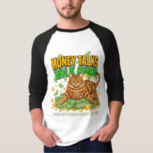 Cat Lover Funny Money Talks Walk Away Sarcastic T-Shirt