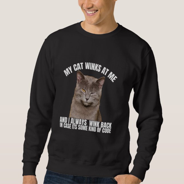 Cat Lover Funny   My Cat Winks At Me Sometimes Sweatshirt (Front)