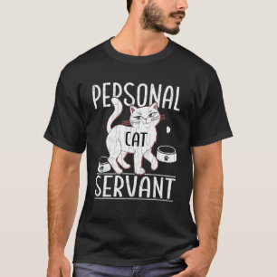 Cat Lover Funny Personal Cat Servant Cats Owner Pe T-Shirt
