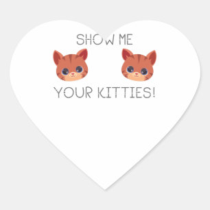 Cat Lover Gift Show Me Your Kitties Funny Meme Gif Heart Sticker