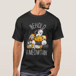 Cat Lover Gifts Behold a Meowtain Cute Kitty Cats T-Shirt