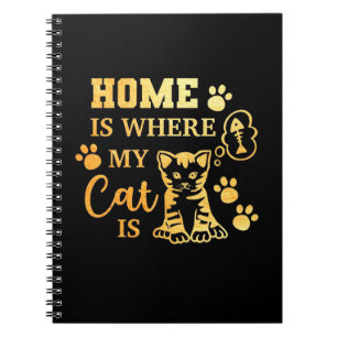 Cat Lover Home Is Where My Cat Is Notebook