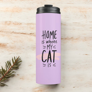 Cat Lover Home is where my cat is Thermal Tumbler