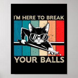 Cat Lover Im Here To Break Your Billiard Snooker  Poster