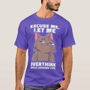 Cat Lover Overthinker Pet Overthinking Cute Cats  T-Shirt