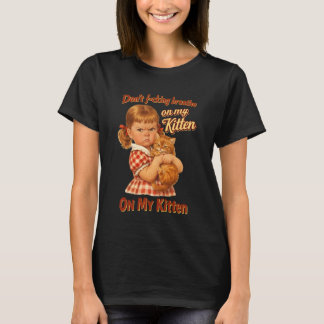 Cat Lover Sarcastic Don't Fcking Breathe On My Kit T-Shirt