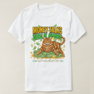 Cat Lover Sassy Money Boss Walk Away Funny T-Shirt