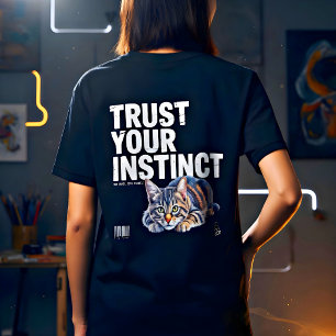 Cat Lover Trust Your Instinct Motivational Gift  T-Shirt