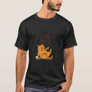 Cat Lovers Funny Humourous Stubborn do What I Want T-Shirt