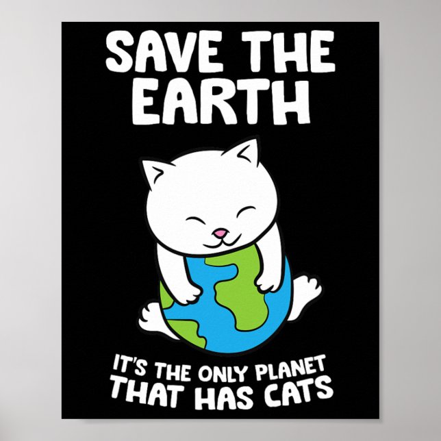 Cat Lovers Save Earth It's The Only Planet That Ha Poster (Front)