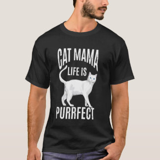 Cat mama life is purrfect T-Shirt