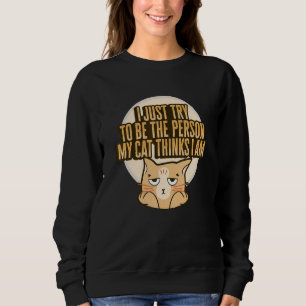 Cat Meme for a Cat Lady or Cat Mom Sweatshirt