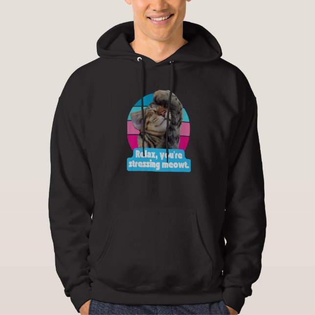 Cat Meme Kitty Feline  You're Stressing Meowt Hoodie (Front)