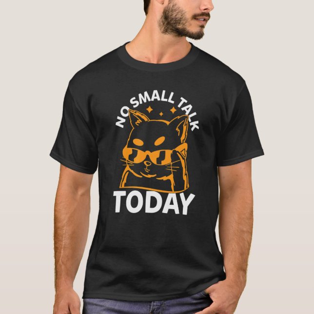 Cat Meme  No Small Talk Today   Cat T-Shirt (Front)
