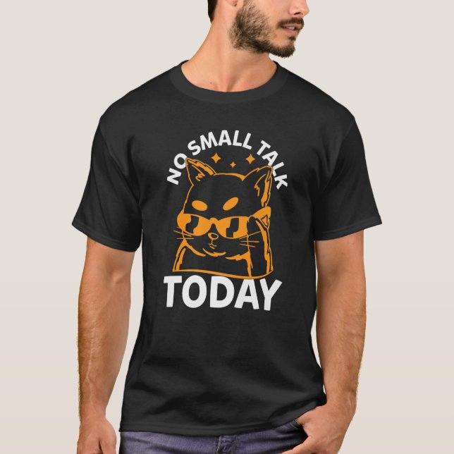 Cat Meme  No Small Talk Today   Cat T-Shirt (Front)
