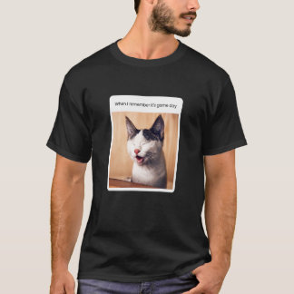 Cat Meme When I Remember It's Game Day T-Shirt