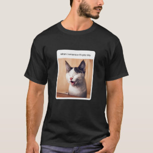 Cat Meme When I Remember It's Payday T-Shirt