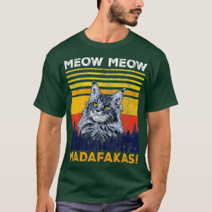 CAT MEOW MEOW MADAFAKAS MAINE COON T-Shirt