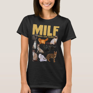 Cat  Milf Man I Love Felines T-Shirt