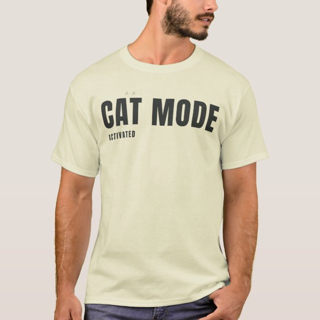 Cat Mode Activated | Funny Cat Lover Design T-Shirt (Front)