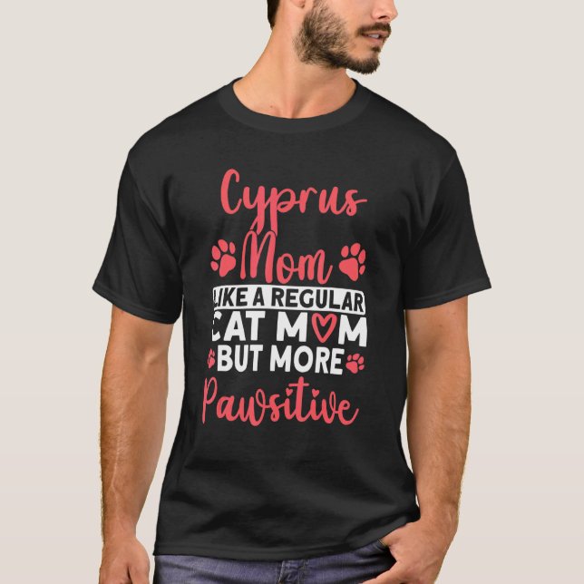 Cat Mom but more Pawsitive Cyprus Cat Mom T-Shirt (Front)
