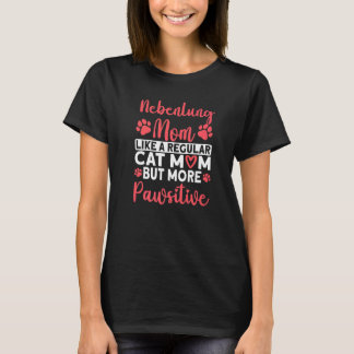 Cat Mom but more Pawsitive Nebenlung Cat Mom   T-Shirt