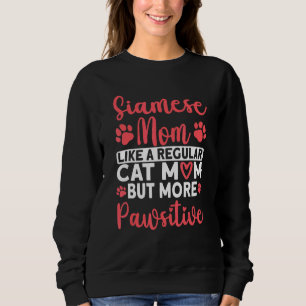 Cat Mom but more Pawsitive Siamese Cat Mom Sweatshirt