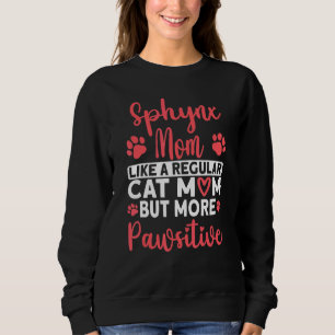 Cat Mom but more Pawsitive Sphynx Cat Mom Sweatshirt