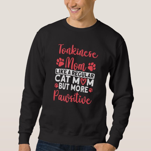 Cat Mom but more Pawsitive Tonkinese Cat Mom   Sweatshirt (Front)