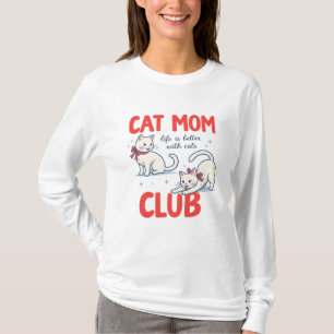 Cat Mom Club – Cute Cat Lover T-Shirt Life Is Be