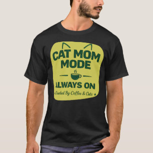 Cat Mom Gift – Coffee And Cats Always On Design T-Shirt