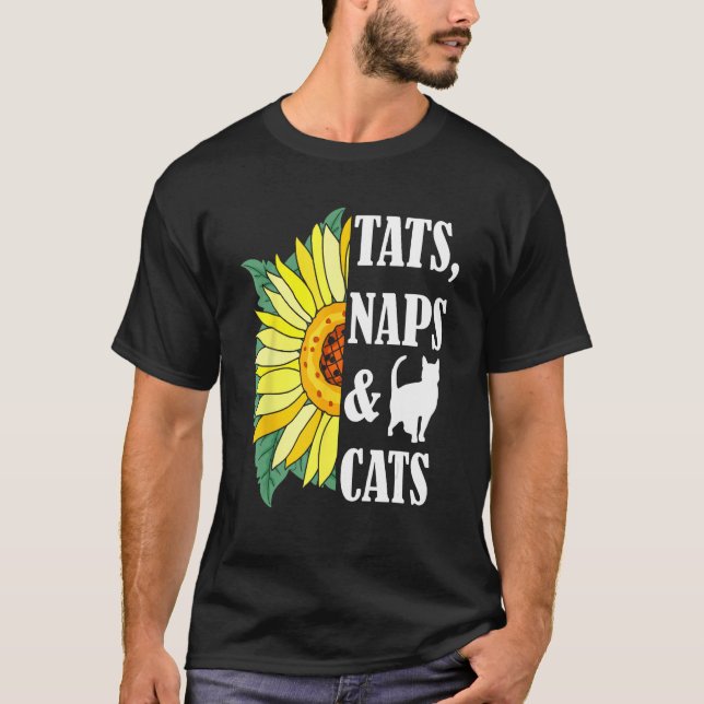 Cat Mom Tats Naps & Cats Kitten  Sunflower Cat own T-Shirt (Front)