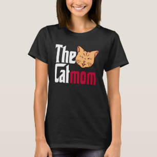 Cat Mom The Catmother Crazy Cat Mother Kitty Mommy T-Shirt