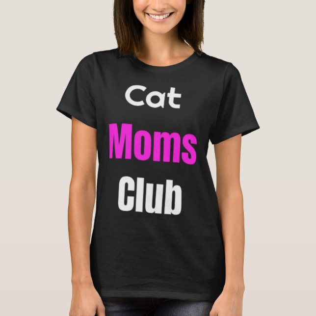 Cat Moms Club T-Shirt (Front)