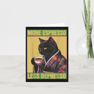 Cat More Espresso Less Depresso Card