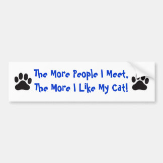 Cat, More People I Meet... Bumper Sticker