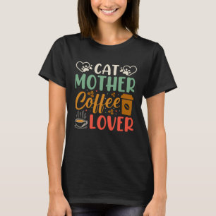 Cat Mother Coffee Coffee Drinker Kitty Cat Mum Ba T-Shirt