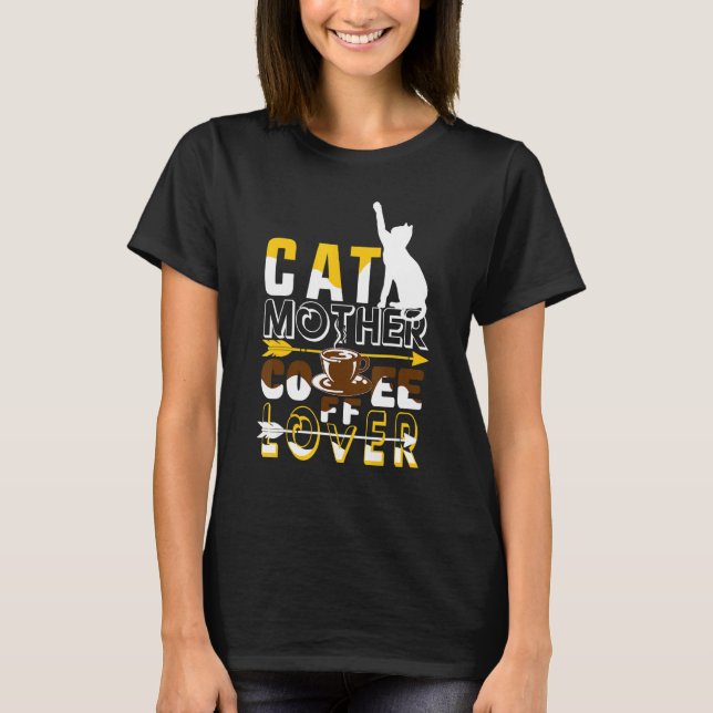 Cat Mother Coffee   Funny Cat T-Shirt (Front)