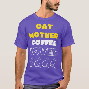 Cat Mother Coffee Lover 4 cats T-Shirt