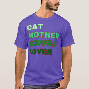 Cat Mother Coffee Lover 53 T-Shirt