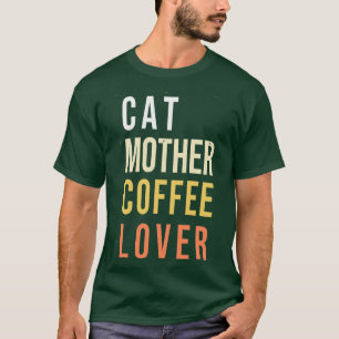 cat mother coffee lover 69 T-Shirt