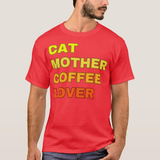 Cat Mother Coffee Lover 6 T-Shirt