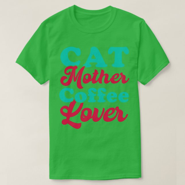Cat Mother Coffee Lover 96 T-Shirt (Design Front)