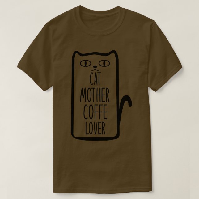 Cat Mother Coffee Lover Cat Mother Coffe Lover cat T-Shirt (Design Front)