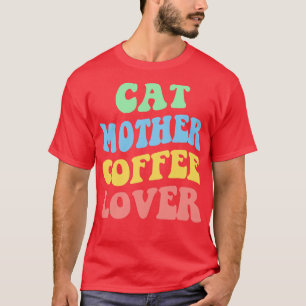Cat Mother Coffee Lover IV T-Shirt