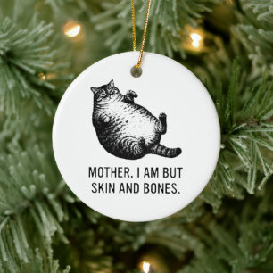 Cat Mother I Am But Skin and Bones For Cat Lover Ceramic Ornament